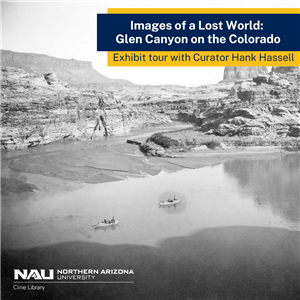 Black and white photo of boats on a river through a canyon. Text: Images of a Lost World. Exhibit tour with curator Hank Hassell.