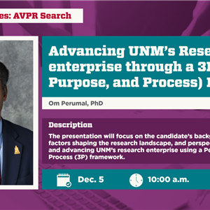 Image for: Open Forum: Dr. Om Perumal - Advancing UNM's Research enterprise through a 3P (People, Purpose and Process) Framework