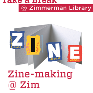 Image for: ZINE Making @ Zimmerman Library