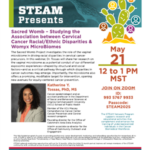 Image for: STEAM Webinar: Sacred Womb - Studying the Association between Cervical Cancer Racial/Ethnic Disparities & Womyx MicroBiomes