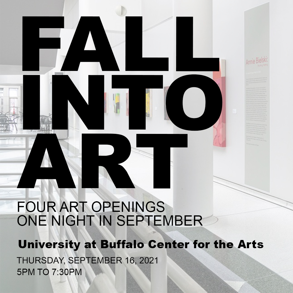 UB Events Calendar FALL INTO ART ONE NIGHT FOUR OPENINGS AT