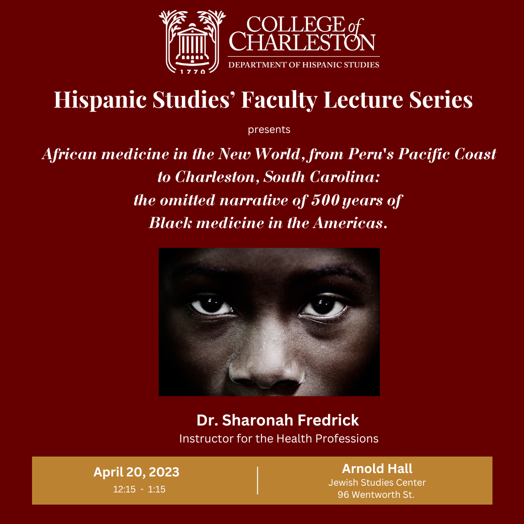 College of Charleston - Cancelled - Hispanic Studies' Faculty Lecture  Series: Sharonah Fredrick on African Medicine in the New World