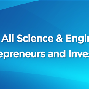 Image for: Calling All Science & Engineering Entrepreneurs and Investors