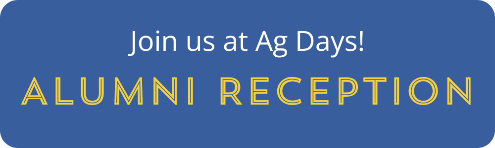 2025 - Join us at Ag Days! ALUMNI RECEPTION