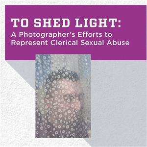 Image for: To Shed Light: A Photographer’s Efforts to Represent Clerical Sexual Abuse