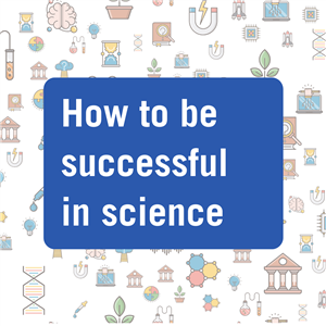 Science - How to be Successful in Science